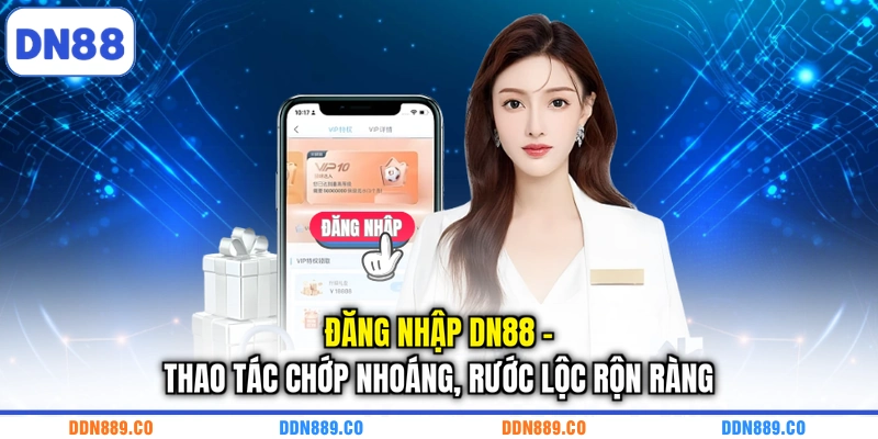 Đăng Nhập DN88 - Thao Tác Chớp Nhoáng, Rước Lộc Rộn Ràng