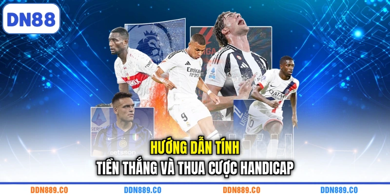 Hướng dẫn tính tiền thắng và thua cược Handicap